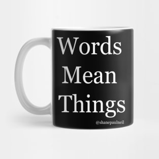 Words Mean Things Mug